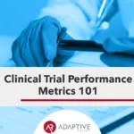 Clinical Trial Performance Metrics 101