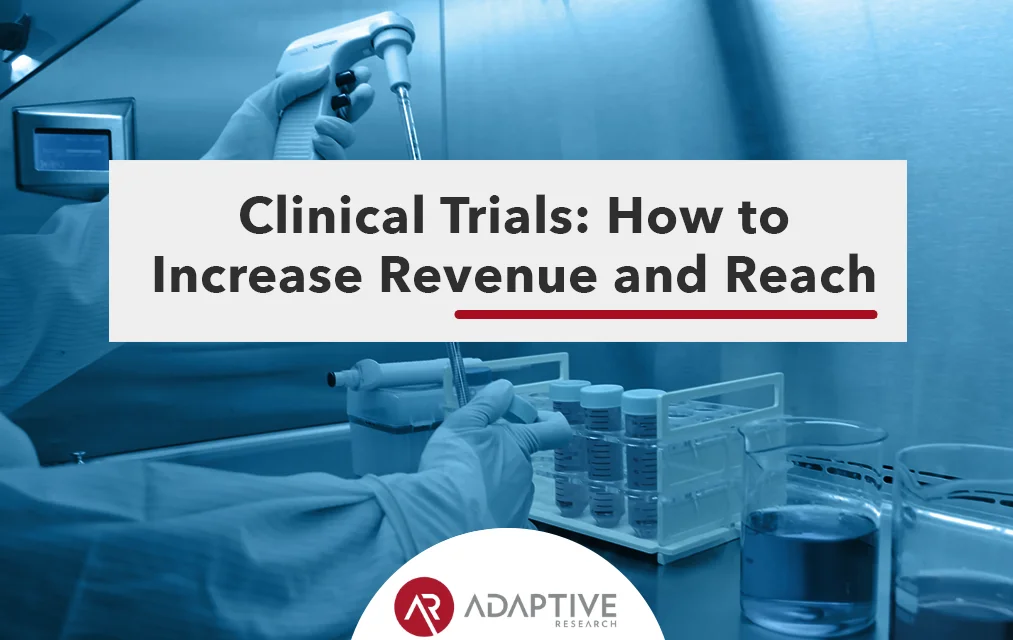 Clinical Trials: How to Increase Revenue and Reach
