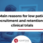 9 Main reasons for low patient recruitment and retention in clinical trials