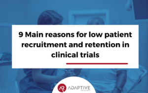 9 Main reasons for low patient recruitment and retention in clinical trials