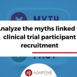 Analyze the myths linked to clinical trial participant recruitment