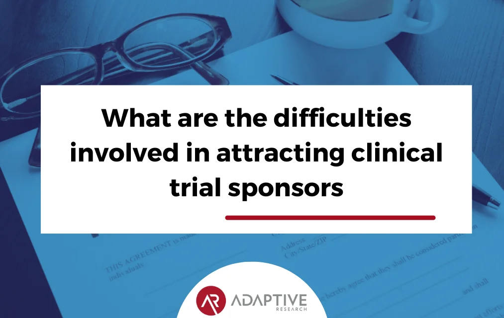 What are the difficulties involved in attracting clinical trial sponsors