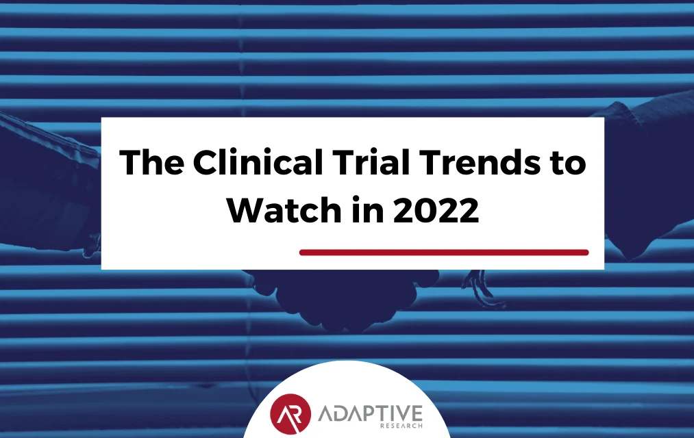 The Clinical Trial Trends to Watch in 2022