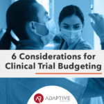 6 Considerations for Clinical Trial Budgeting