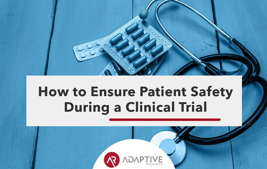 How to Ensure Patient Safety During a Clinical Trial